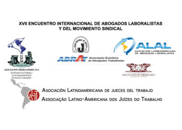 XVII ENCUENTRO INTERNACIONAL DE ABOGADOS LABORALISTAS Y DEL MOVIMIENTO SINDICAL