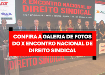 Confira a galeria de fotos do X Encontro Nacional de Direito Sindical