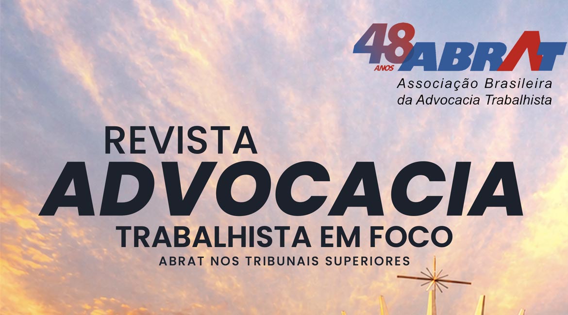 Revista Advocacia Trabalhista em Foco. ABRAT nos Tribunais Superiores.